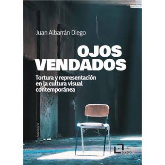 Presentación libro: «Ojos vendados: Tortura y representación en la cultura visual contemporánea»